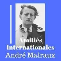 Les Amitis Internationales Andr Malraux